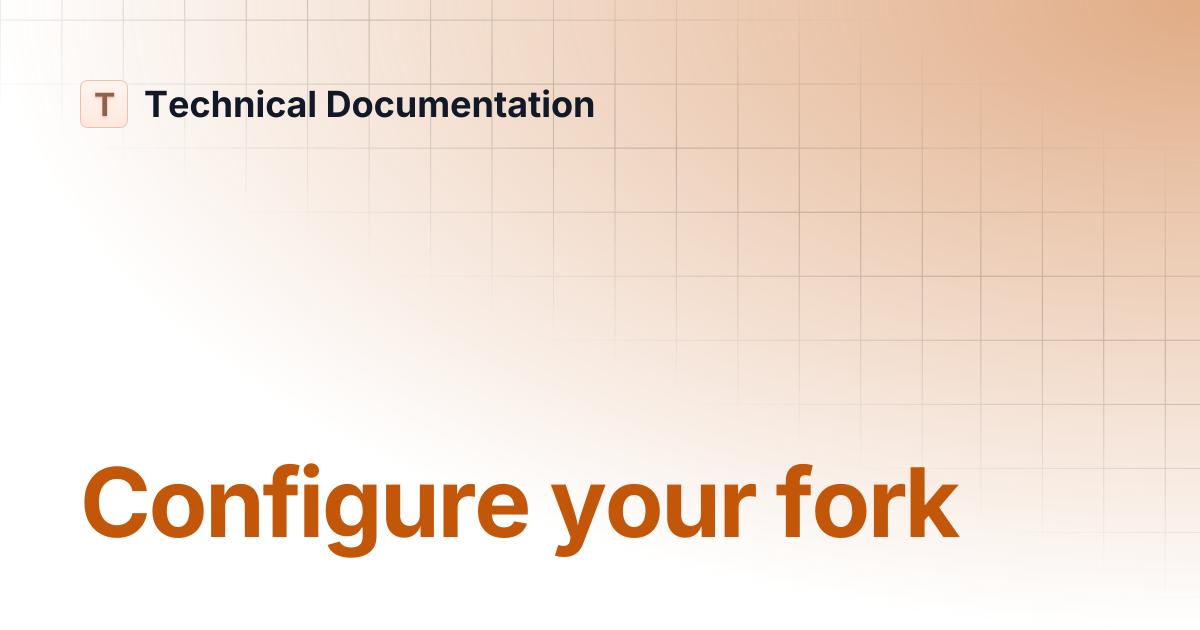 Configure your fork | Technical Documentation