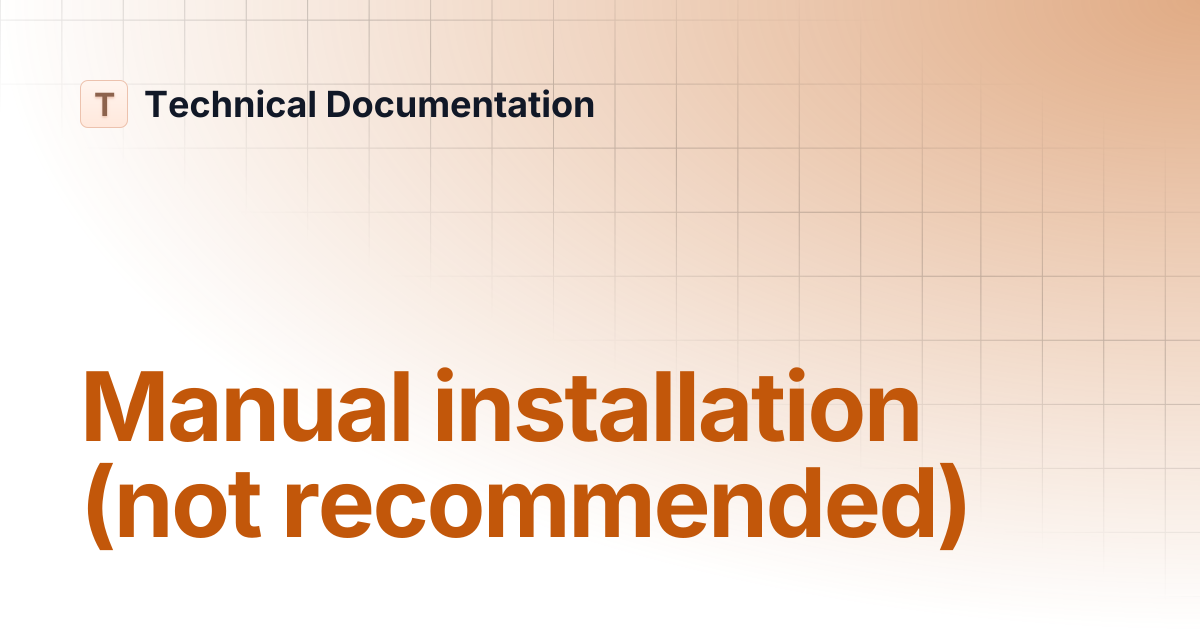 Manual installation (not recommended) | Technical Documentation